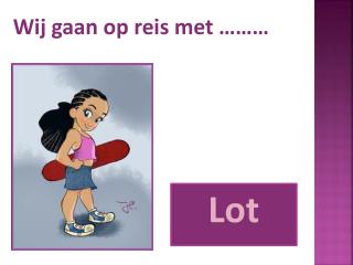 Wij gaan op reis met ………