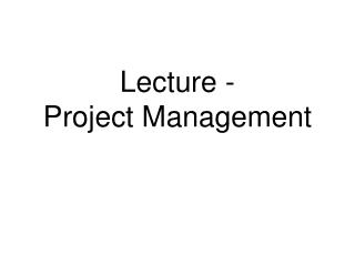 Lecture - Project Management