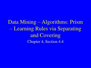 Data Mining – Algorithms: Prism – Learning Rules via Separating and Covering