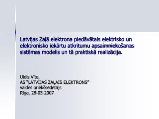 Uldis Vīte, AS “LATVIJAS ZAĻAIS ELEKTRONS” valdes priekšsēdētājs Rīga, 28-03-2007