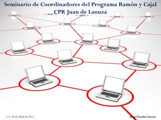 Seminario de Coordinadores del Programa Ramón y Cajal CPR Juan de Lanuza