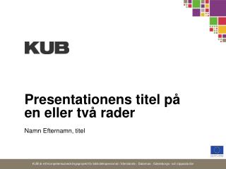 Presentationens titel på en eller två rader