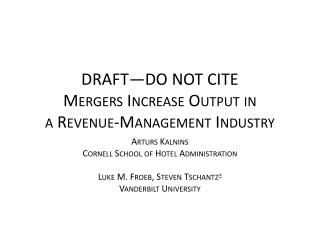 DRAFT—DO NOT CITE Mergers Increase Output in a Revenue-Management Industry