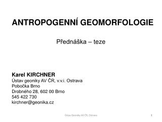 Přednáška – teze Karel KIRCHNER Ústav geoniky AV ČR, v.v.i. Ostrava Pobočka Brno