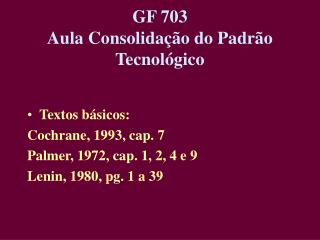 GF 703 Aula Consolidação do Padrão Tecnológico