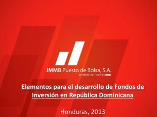 Elementos para el desarrollo de Fondos de Inversión en República Dominicana Honduras, 2013