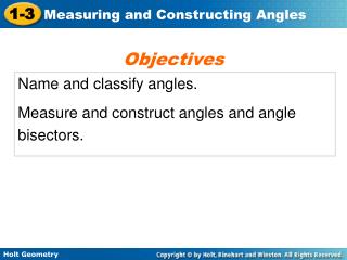 Name and classify angles. Measure and construct angles and angle bisectors.