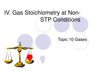 IV. Gas Stoichiometry at Non-STP Conditions