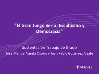 “El Gran Juego Serio: Escultismo y Democracia”