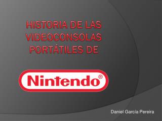 HISTORIA DE LAS VIDEOCONSOLAS PORTÁTILES DE