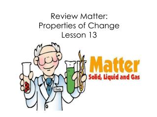 Review Matter: Properties of Change Lesson 13