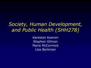 Society, Human Development, and Public Health (SHH278)