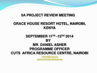 IIA PROJECT REVIEW MEETING GRACE HOUSE RESORT HOTEL, NAIROBI, KENYA SEPTEMBER 11 TH -12 TH 2014