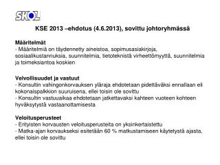 KSE 2013 –ehdotus (4.6.2013), sovittu johtoryhmässä