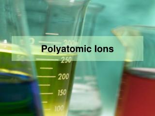 Polyatomic Ions