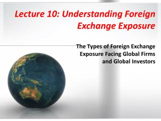 Lecture 10: Understanding Foreign Exchange Exposure