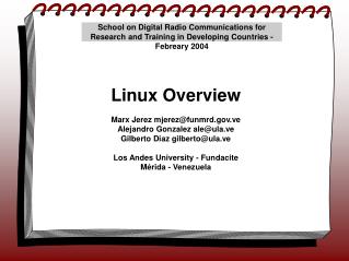 Linux Overview Marx Jerez mjerez@funmrd.ve Alejandro Gonzalez ale@ula.ve