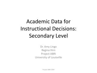 Academic Data for Instructional Decisions: Secondary Level