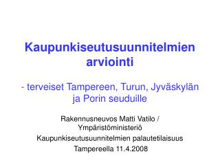 Kaupunkiseutusuunnitelmien arviointi - terveiset Tampereen, Turun, Jyväskylän ja Porin seuduille