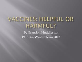 Vaccines: Helpful or Harmful?