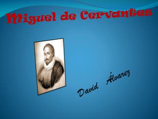 M iguel de Cervantes