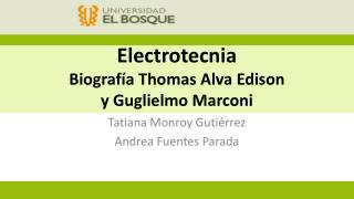 Electrotecnia Biografía Thomas Alva Edison y Guglielmo Marconi