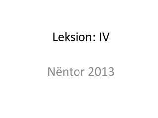 Leksion : IV