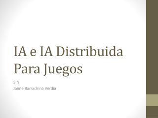 IA e IA Distribuida Para Juegos