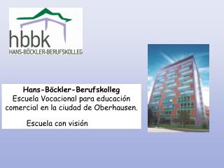 Hans-Böckler-Berufskolleg Escuela Vocacional para educación comercial en la ciudad de Oberhausen.