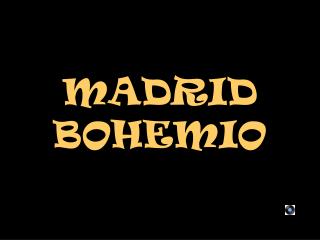 MADRID BOHEMIO