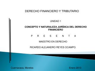 UNIDAD 1 CONCEPTO Y NATURALEZA JURÍDICA DEL DERECHO FINANCIERO