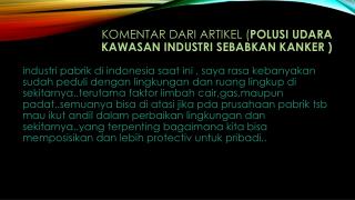 Komentar dari artikel ( Polusi Udara Kawasan Industri Sebabkan Kanker )