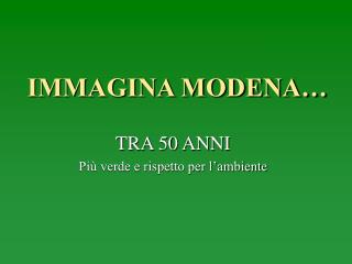 IMMAGINA MODENA…