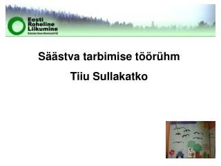 Säästva tarbimise töörühm Tiiu Sullakatko