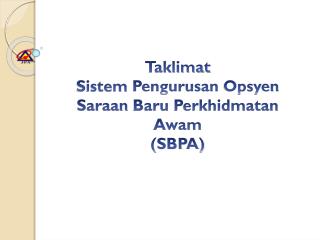 Taklimat Sistem Pengurusan Opsyen Saraan Baru Perkhidmatan Awam (SBPA)