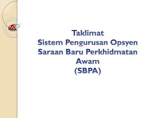 Taklimat Sistem Pengurusan Opsyen Saraan Baru Perkhidmatan Awam (SBPA)