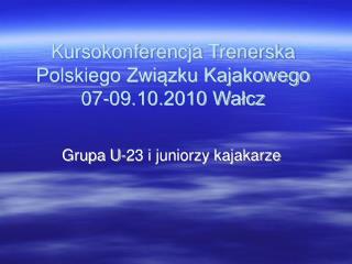 Kursokonferencja Trenerska Polskiego Związku Kajakowego 07-09.10.2010 Wałcz
