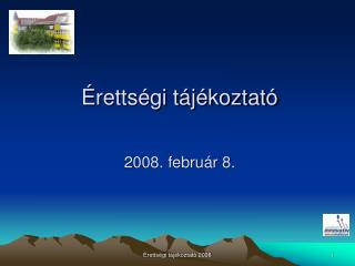 Érettségi tájékoztató 2008. február 8.