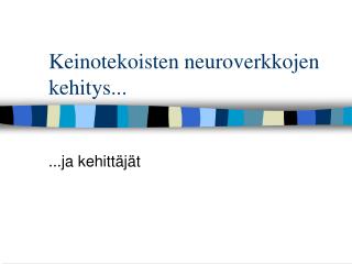 Keinotekoisten neuroverkkojen kehitys...