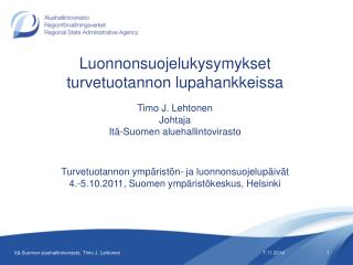 Luonnonsuojelukysymykset turvetuotannon lupahankkeissa Timo J. Lehtonen Johtaja