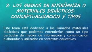 3. Los medios de enseñanza o materiales didácticos . Conceptualización y tipos