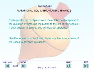 Physics Quiz ROTATIONAL EQUILIBRIUM AND DYNAMICS