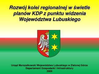 Rozwój kolei regionalnej w świetle planów KDP z punktu widzenia Województwa Lubuskiego