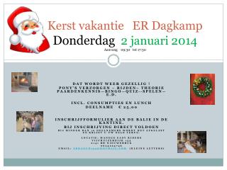 Kerst vakantie ER Dagkamp Donderdag 2 jan uari 2014 Aanvang 09:30 tot 17:30