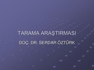 TARAMA ARAŞTIRMASI