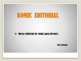 KOMIC EDITORIAL