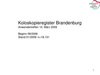 Koloskopieregister Brandenburg Anwendertreffen 10. März 2009 Beginn 09/2006