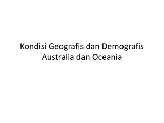 Kondisi Geografis dan Demografis Australia dan Oceania