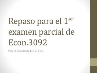 Repaso para el 1 er examen parcial de Econ.3092