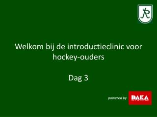 Welkom bij de introductieclinic voor hockey-ouders Dag 3